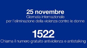 25 novembre - Giornata nazionale per l'eliminazione della violenza conto le donne - 1522 - Chiama il numero gratuito antiviolenza e antistalking